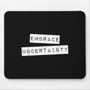 Embrase Unsicherheit Motivierend T Shirt Mousepad