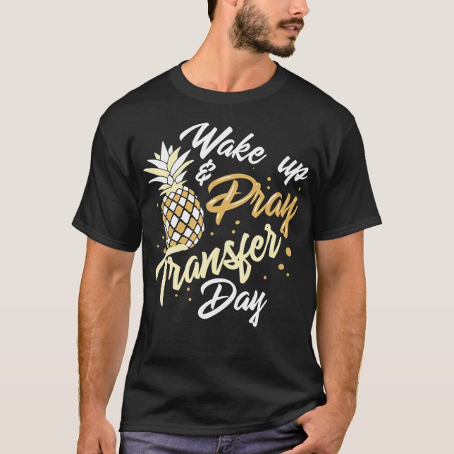 EMBRYO TRANSFER DAY GIFT Weck Pray Transfer Day T-Shirt (Vorderseite)