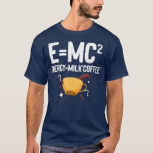 EMC2 Energy Milk Coffee Funny Chemie Science T-Shirt