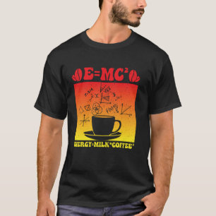 EMC² Formel Lustiger Kaffee Energie Milch Wissensc T-Shirt