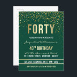 Emerald | Gold Confetti 40. Geburtstag Party Einladungspostkarte<br><div class="desc">Emerald | Gold Confetti 40. Geburtstag Party Postcard Einladungen. Diese formelle,  elegante,  trendige,  moderne 40. Geburtstagsfeier eignet sich für Damen und Herren. Es besteht aus goldfarbenen,  klaren Linien,  stilvollem Gothic-Drehbuch im Obergeschoss und ausgeklügelten Imitaten Goldfolientext auf smaragdgrünem Hintergrund mit Duschen von glitzernden,  glänzenden Goldkonfetti und Party-Raster.</div>