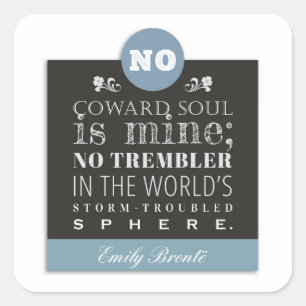 Emily Bronte Gedicht Zitat - Kein Coward Soul ist  Quadratischer Aufkleber