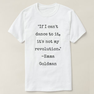 Emma Goldman Zitat Anarchist Dance T-Shirt
