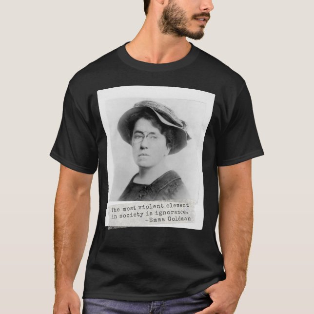Emma Goldman Zitat - Ignoranz - Frauenaktivismus T-Shirt (Vorderseite)