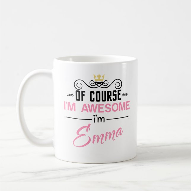 Emma Natürlich bin ich Phantastisch, dass ich Emma Kaffeetasse (Links)