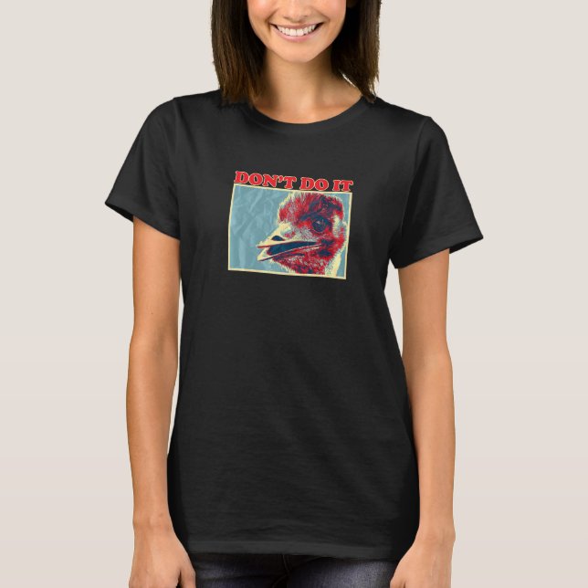Emmanuel Don't Do It Florida Farm Emu Emmanuel   T-Shirt (Vorderseite)