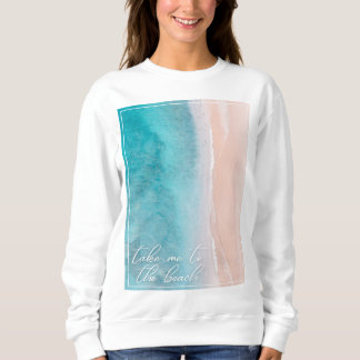 Emmenez-moi sur la plage de Sweatshirt Beach
