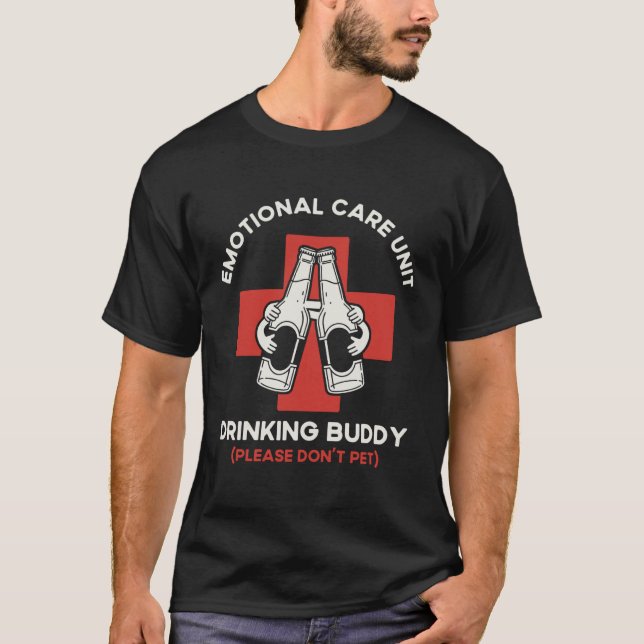 Emotional Care Unit Drinking Buddy Funny Friends D T-Shirt (Vorderseite)