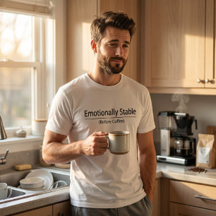 Emotional Stabil Vor Dem Kaffee Lustig Minimalisti T-Shirt