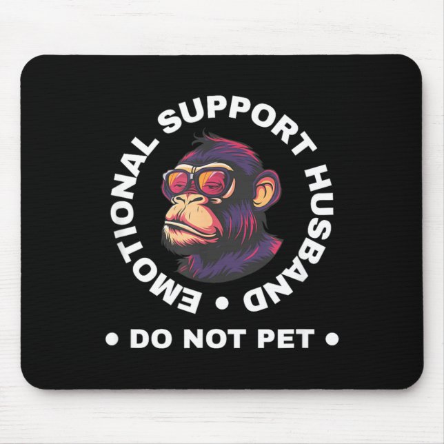 Emotional Support Husband Do Not Pet Monkey Funny Mousepad (Vorne)