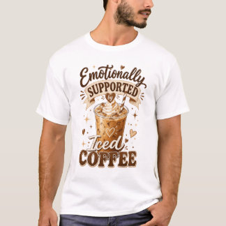 Emotional unterstützt von Eiskaffee T-Shirt