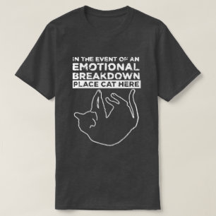 Emotionale Aufschlüsselung Ort Katze hier T - Shir T-Shirt