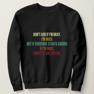 Emotionale Unterstützung Frage mir nicht, wenn ich Sweatshirt