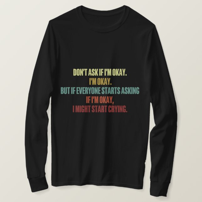 Emotionale Unterstützung Frage mir nicht, wenn ich T-Shirt (Design vorne)