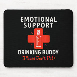 Emotionale Unterstützung Trinken Buddy Funny Adult Mousepad
