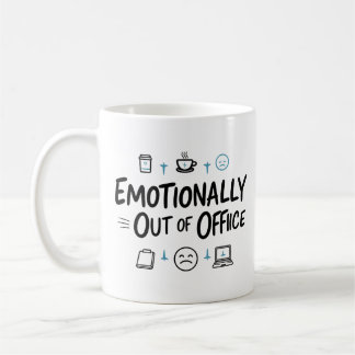 Emotionally Out of Office Funny  Coffee mug