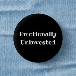 Emotionally Uninvested Funny Office Pinback Button
