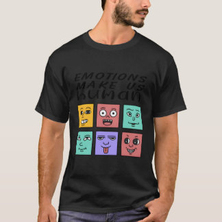 Emotionen lassen uns ein positives Zitat über die T-Shirt