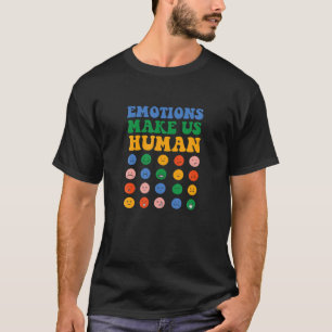 Emotionen machen uns zu menschlicher, psychischer  T-Shirt
