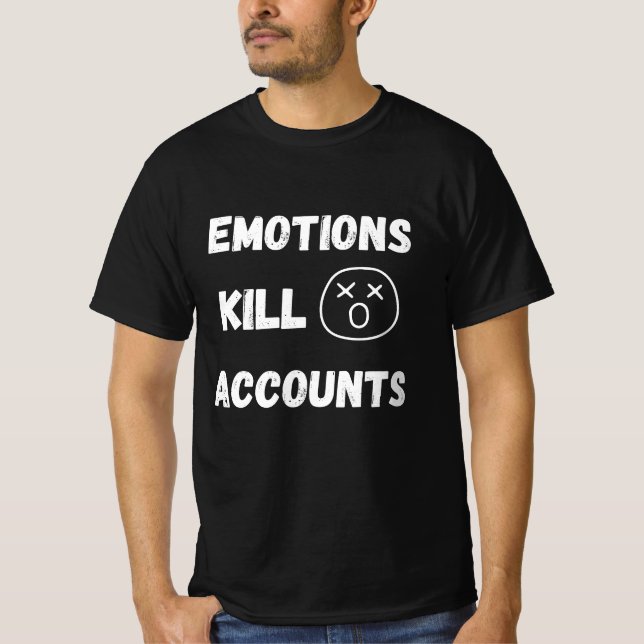 Emotions Kill Trading Accounts Quote T-Shirt (Vorderseite)