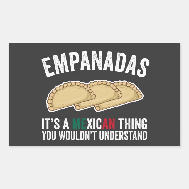 Empanadas Es ist eine mexikanische Sache, die man  Rechteckiger Aufkleber (Vorderseite)