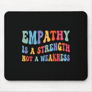 Empathie ist Stärke nicht Schwäche Motivierend Mousepad