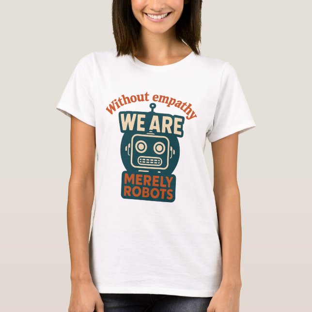 Empathy Robot T-Shirt (Vorderseite)
