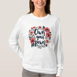 Empowerment Blooms: Besitzen Sie Ihren Power T-Shirt
