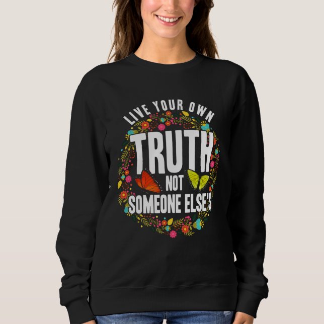 Empowerment Flower Butterfly Live Your Own Truth Sweatshirt (Vorderseite)