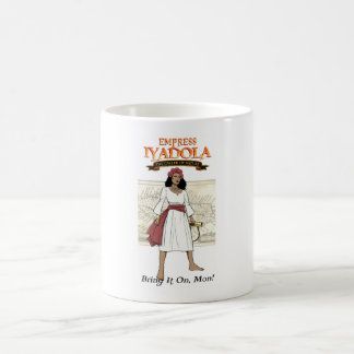 Empress Iyadola, Amène-Le, Mon ! Mug
