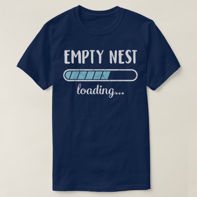 Empty Nest Loading Family Friends Spaß Trendy Pos T-Shirt (Design vorne)