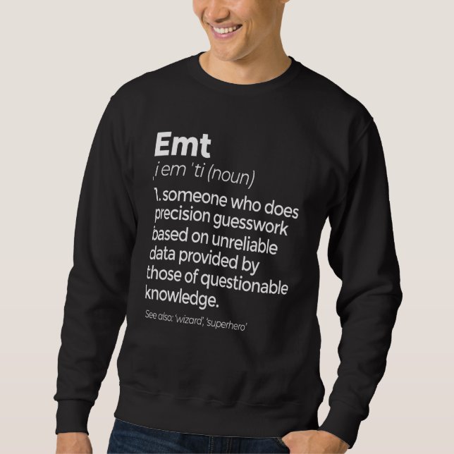 EMT Definition Funny Ems Medizinische Notfalltechn Sweatshirt (Vorderseite)