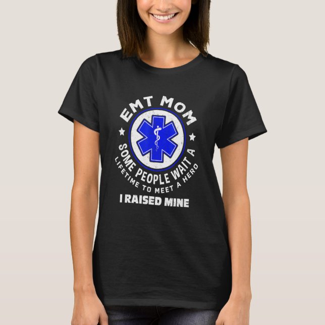 EMT Mama Einige Leute warten ein Leben, um einen H T-Shirt (Vorderseite)