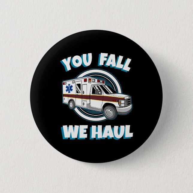 Emt Paramedic Ambulance Sie fallen wir Haul First  Button (Vorderseite)