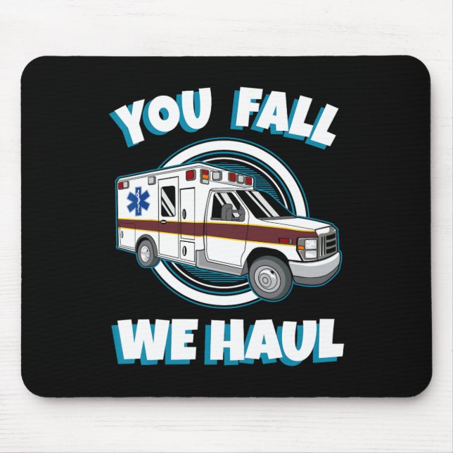 Emt Paramedic Ambulance Sie fallen wir Haul First  Mousepad (Vorne)