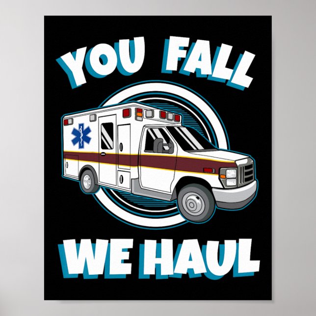 Emt Paramedic Ambulance Sie fallen wir Haul First  Poster (Vorne)