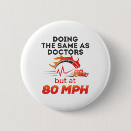 EMT Paramedic EMS Ambulance Funny 80 MPH Button