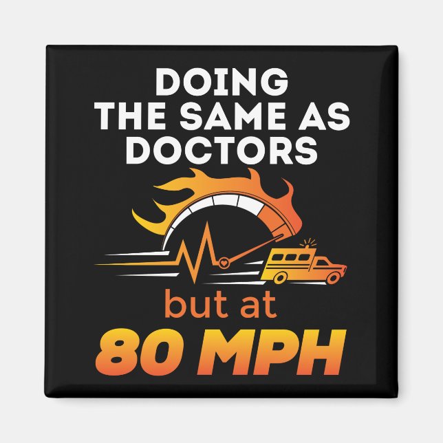 EMT Paramedic Funny gleich wie Ärzte 80 MPH Magnet (Vorne)