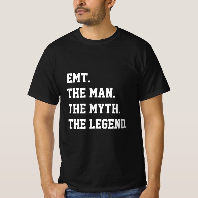 Emt The Man The Myth The Legend T-Shirt (Devant)