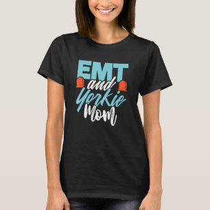 Emt Yorkshire Terrier Mama Emergency Medical Param T-Shirt
