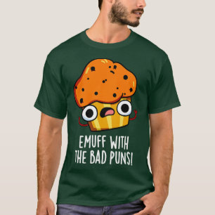 Emuff mit den schlechten Punnen Futter Muffin Puff T-Shirt