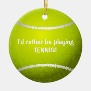 En Céramique Je préférerais jouer au tennis ! Ornement de balle