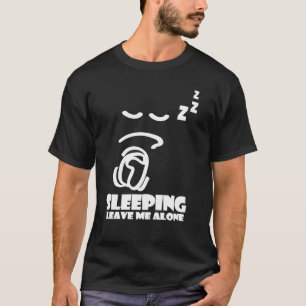 En dormant, laissez-moi seul - T-shirt d'étudiant