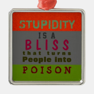 En Métal STUPIDITÉ DE LA POISON ~ Ornement
