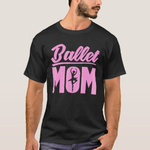 En Pointe Dancer Ballerina Mama Mütter Day Dance B T-Shirt