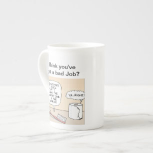 En Porcelaine Pensez que vous avez une mauvaise tasse du travail