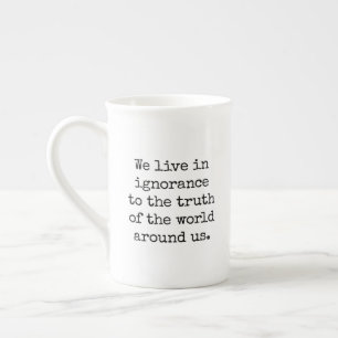 En Porcelaine Tasse de spécialité Vivre dans l'ignorance
