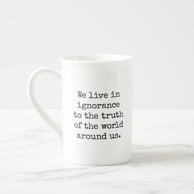 En Porcelaine Tasse de spécialité Vivre dans l'ignorance (Gauche)