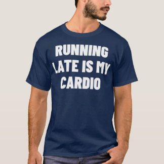 En Tard Est Mon Cardio Essential TShirt