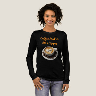 En Tri-matière Coffee Makes Me Happy Long Or Short Sleeve T-Shirt